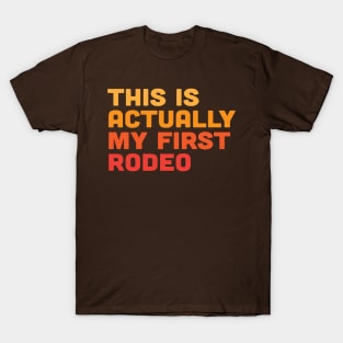 This is Actually My First Rodeo T-Shirt